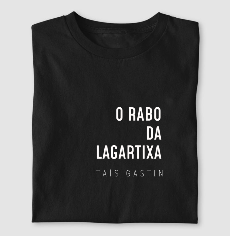Camiseta O rabo da lagartixa - Tais Gastin