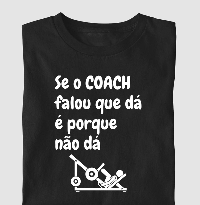Se o Coach falou que dá é porque não dá