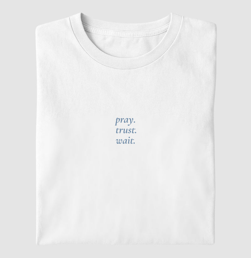 T-SHIRT PRAY TRUST WAIT