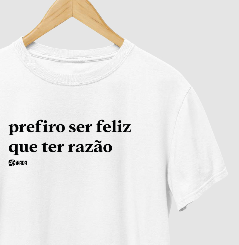 Prefiro ser feliz que ter razão