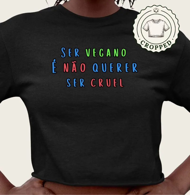 Ser vegano é não querer ser cruel