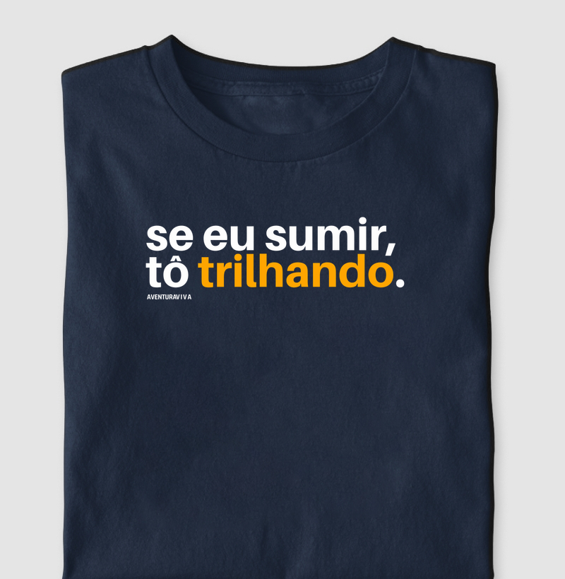 Se eu sumir, tô trilhando
