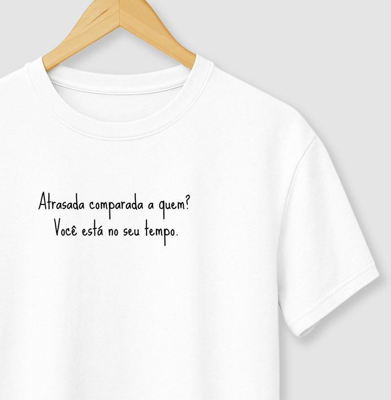Atrasada comparada a quem? Você está no seu tempo.