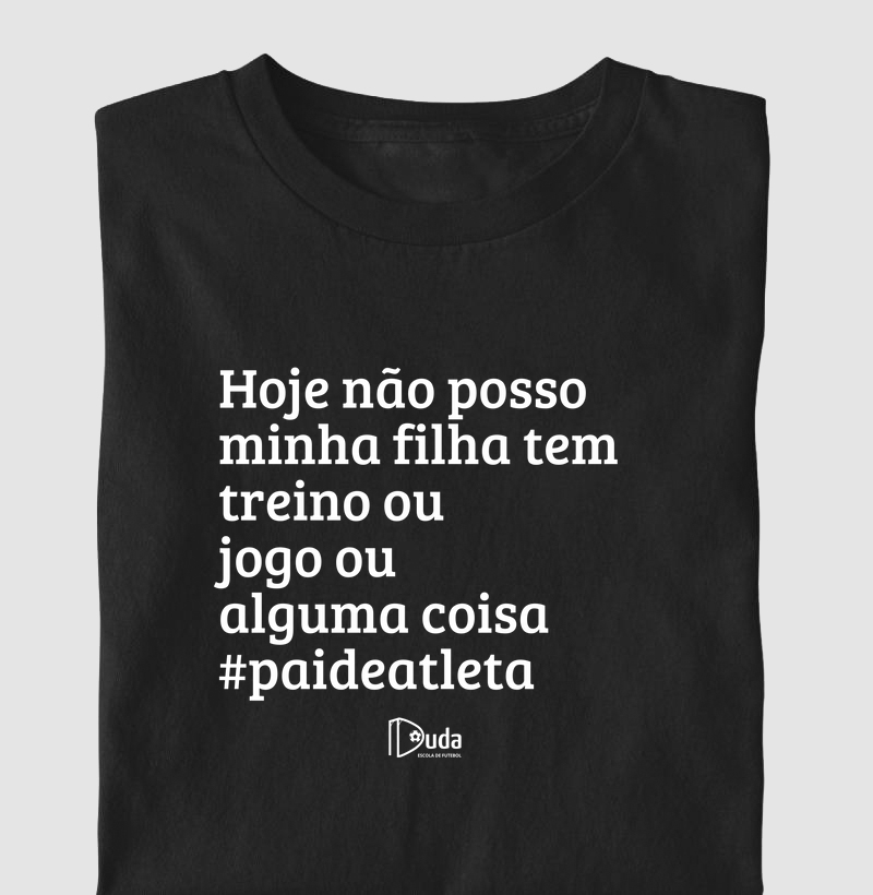 Hoje não posso minha filha ... pai