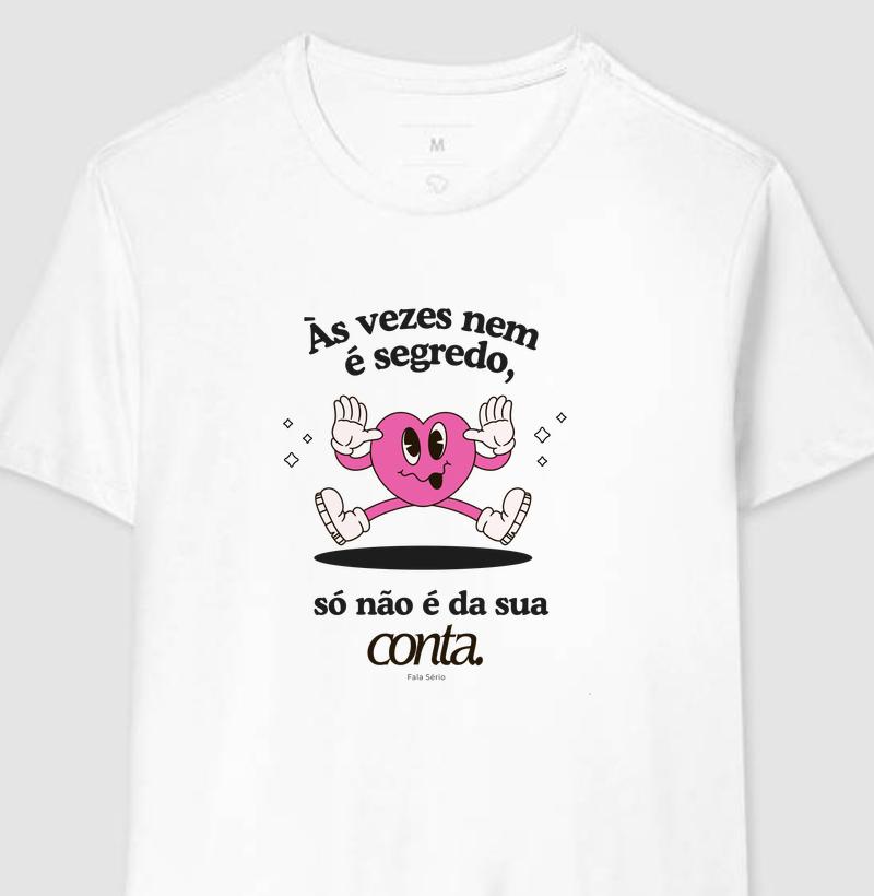 Camiseta Às vezes nem é segredo só não é da sua conta