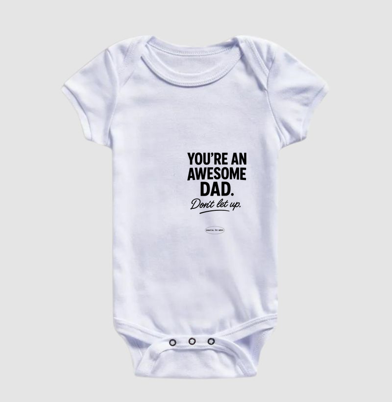 Body Infantil You're an awesome dad.