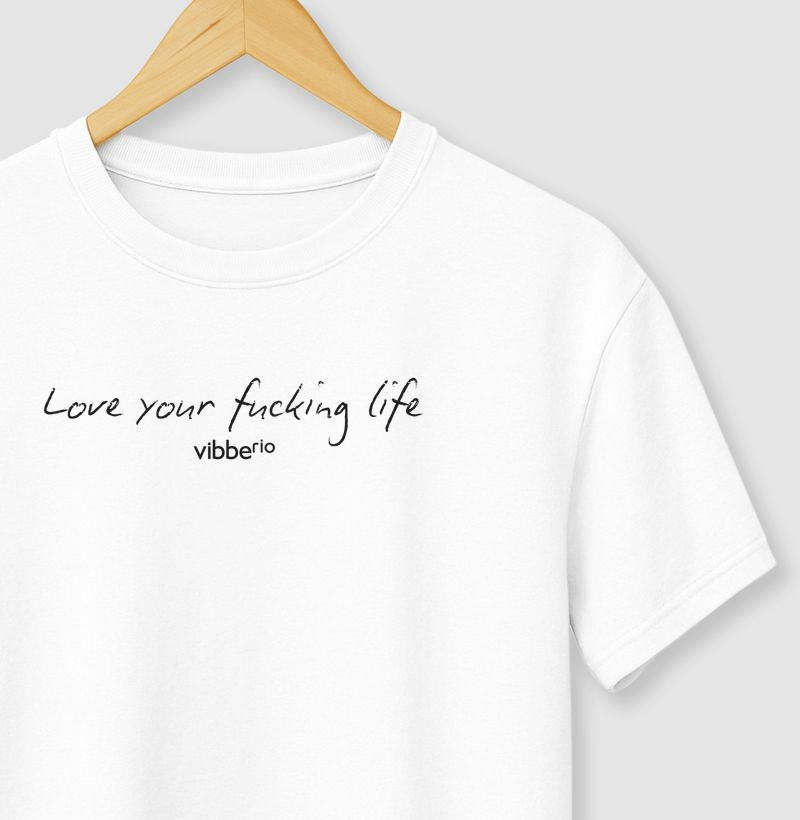 Love your fucking Life