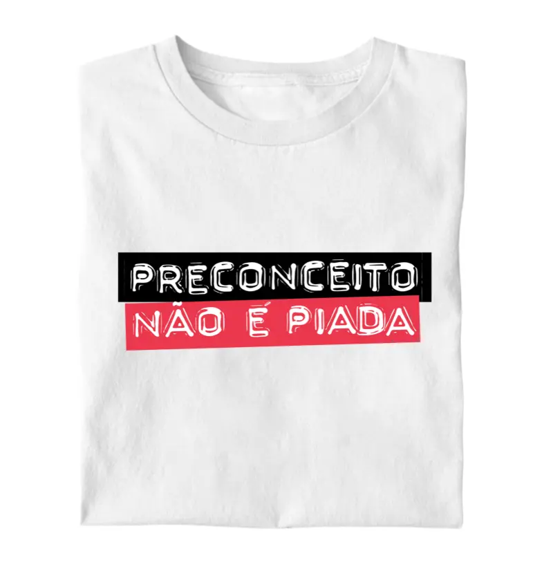 Preconceito não piada 