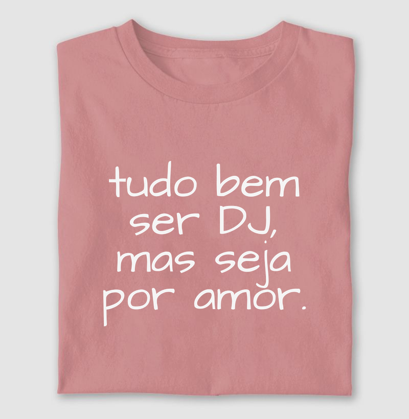 Tudo Bem Ser DJ Mas Seja Por Amor