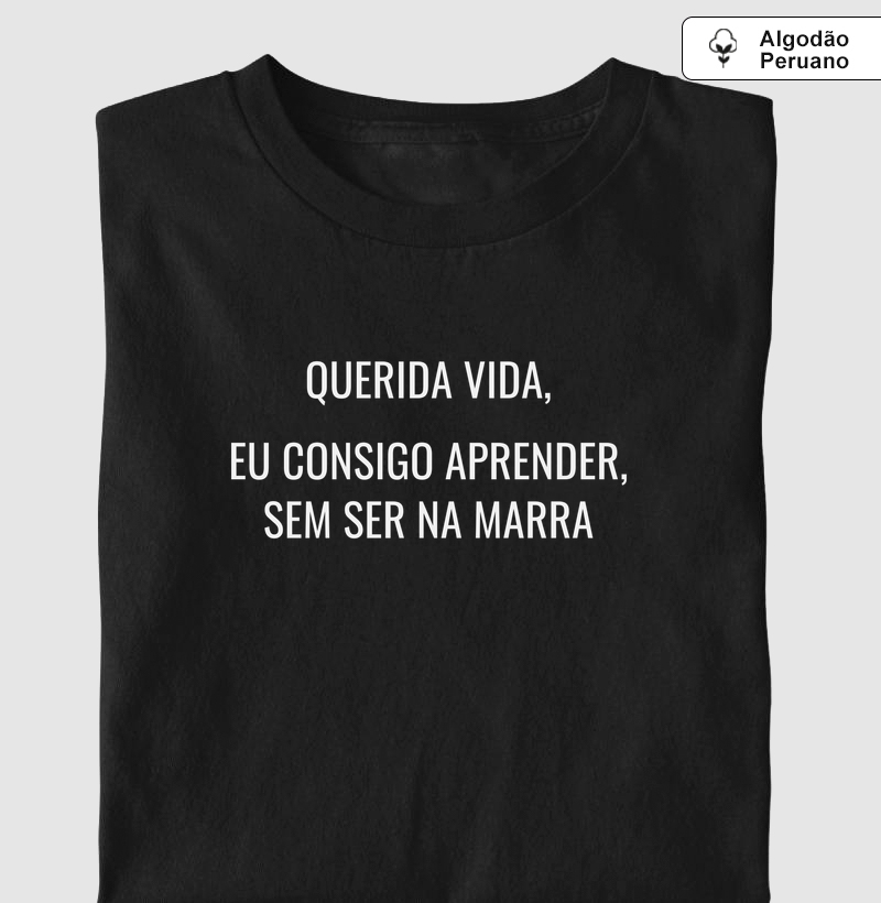Querida Vida, Eu consigo aprender, sem ser na marra