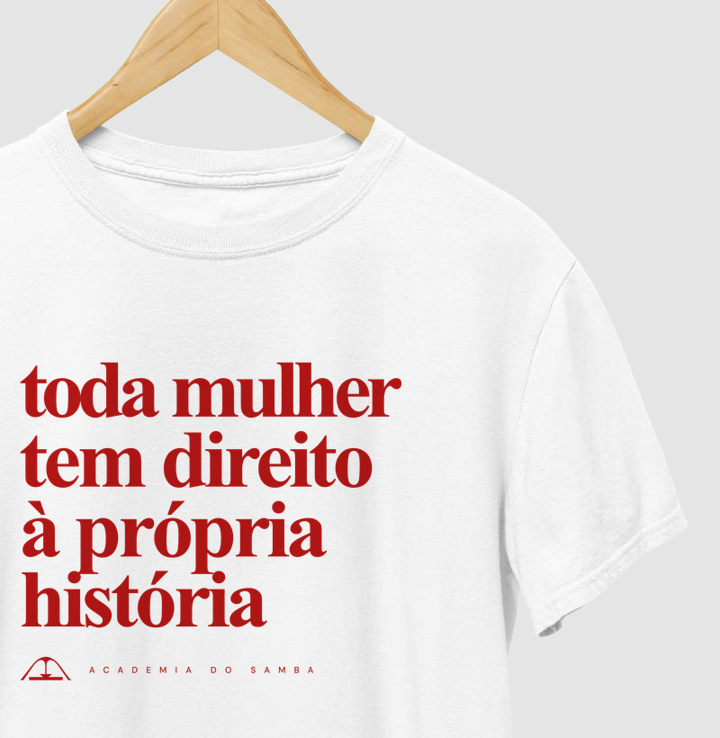 Toda mulher tem direito a própria história - Camiseta