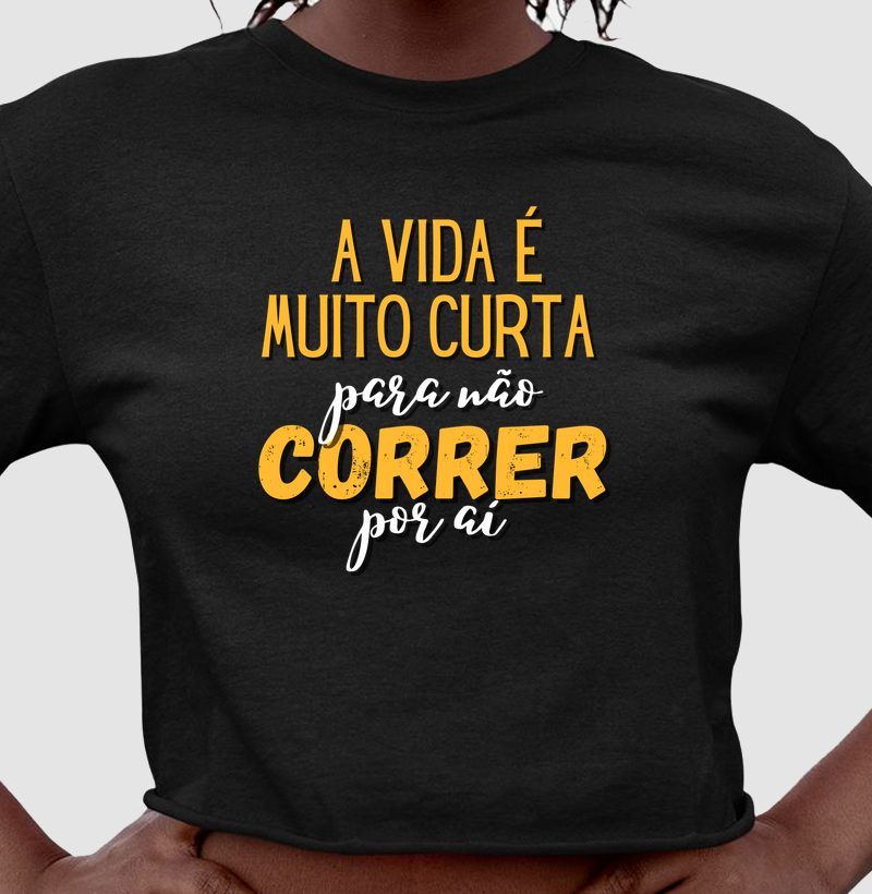 A vida é muito curta para não correr por aí