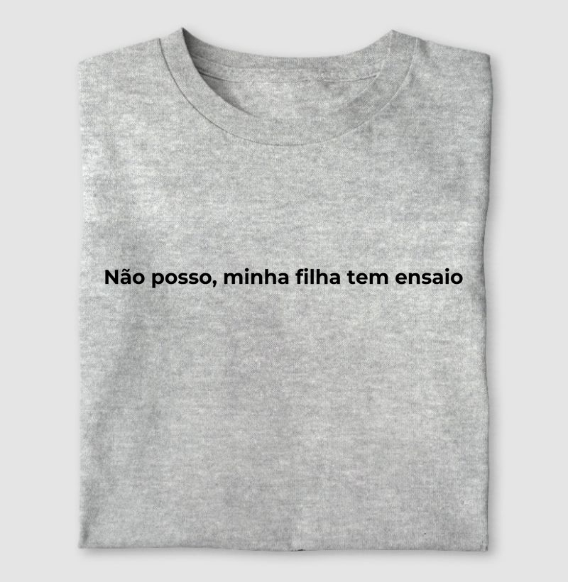 Não posso, minha filha tem ensaio