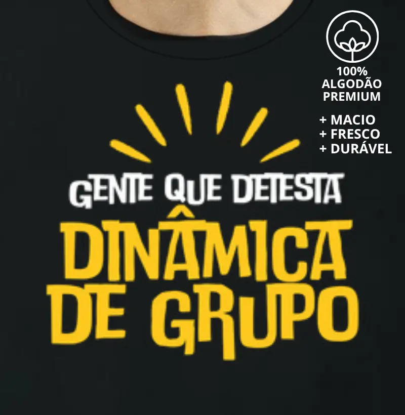 Camiseta Gente que Detesta Dinâmica de Grupo