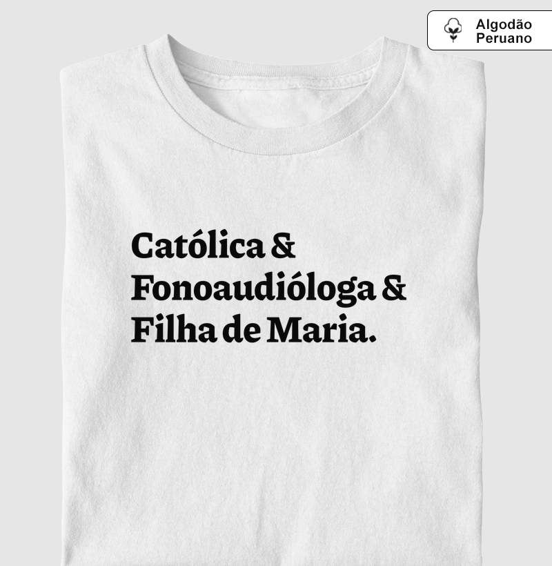 Católica & Fonoaudióloga & Filha de Maria - Algodão Peruano