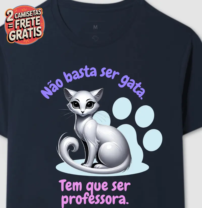 Camiseta Não basta ser gata