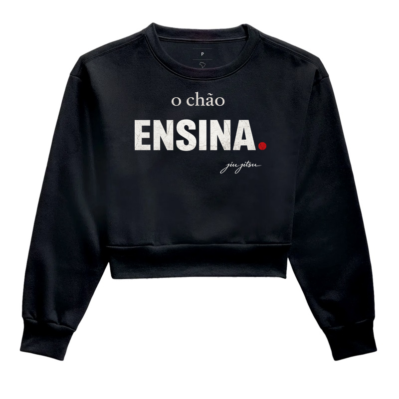 O chão ensina. - Cropped Moletom