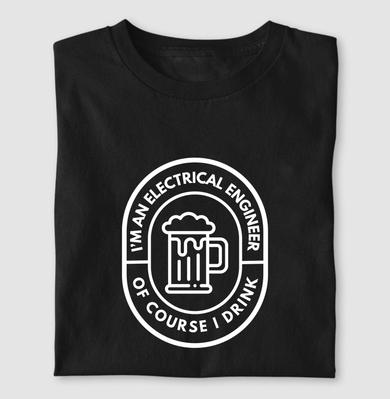 I'm an Electrical Engineer. Of course I drink.