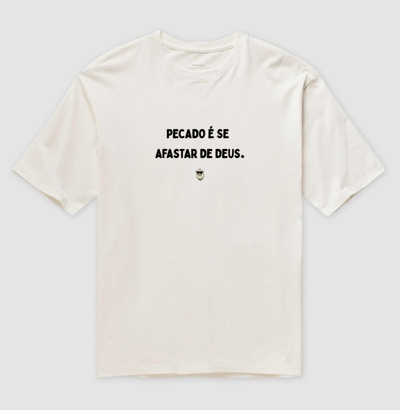 PECADO É SE AFASTAR DE DEUS - Camiseta Oversized