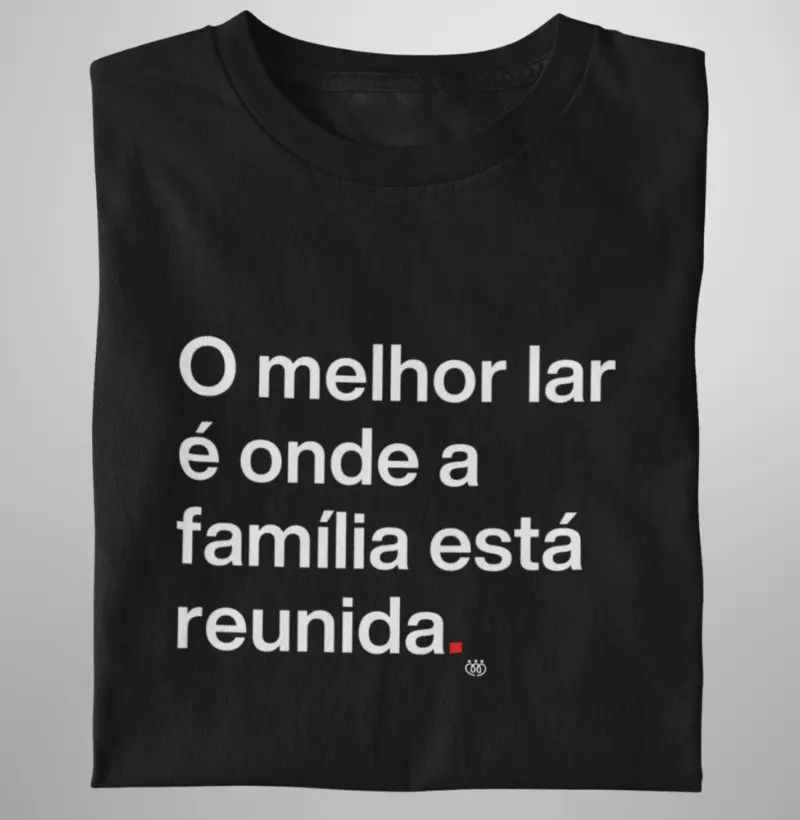 O melhor lar é onde a família está reunida