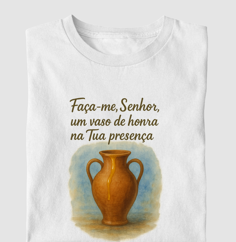 Faça-me Senhor um vaso de honra na Tua presença