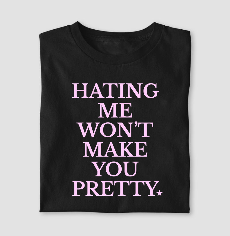 Camiseta 'Hating Me Won't Make You Pretty' 