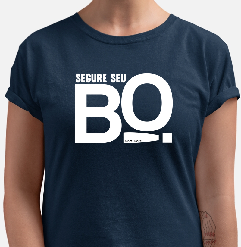 Camiseta Segure seu BO!