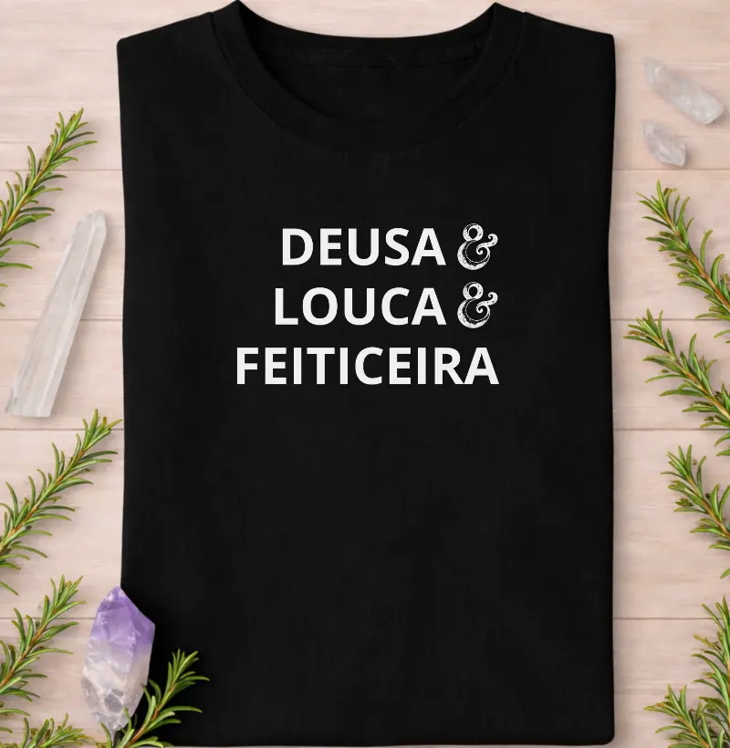 Deusa, Louca & Feiticeira