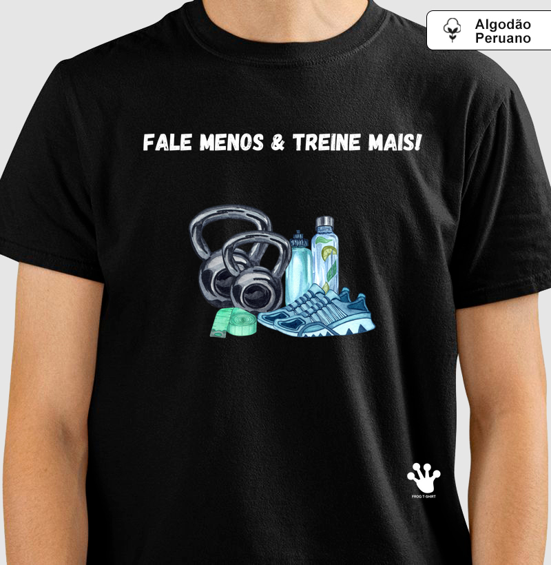 T-Shirt - Fale menos e treine mais
