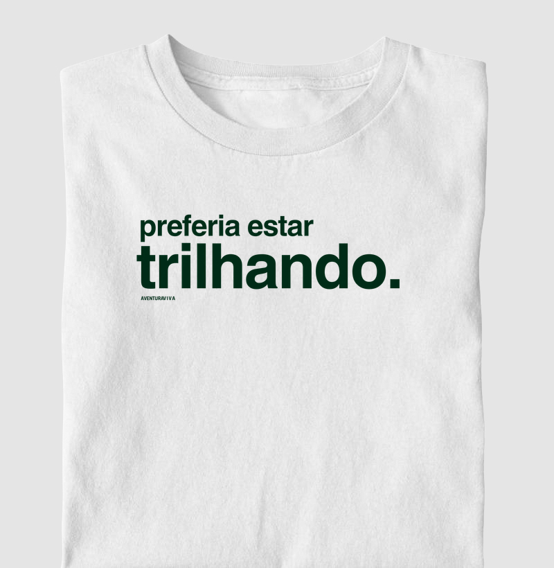 Preferia estar trilhando