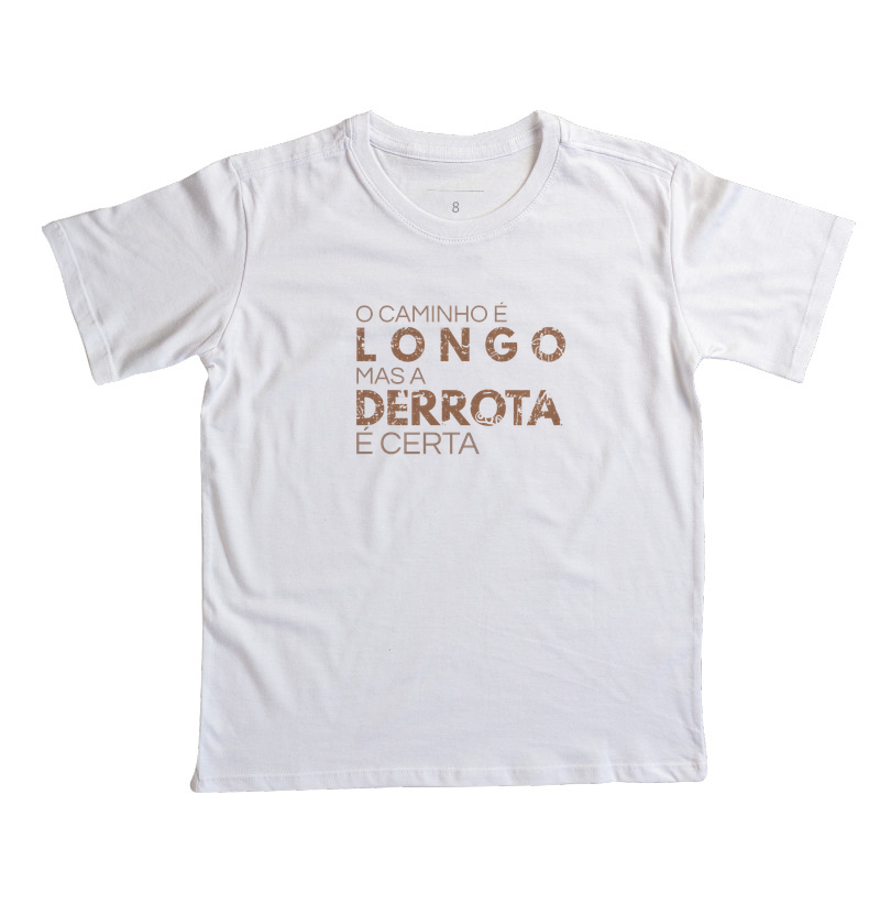 O Caminho é Longo Mas a Derrota é Certa - Camiseta Infantil