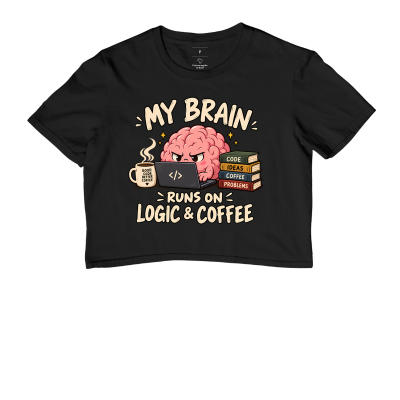 My Brain Runs on Logic & Coffee