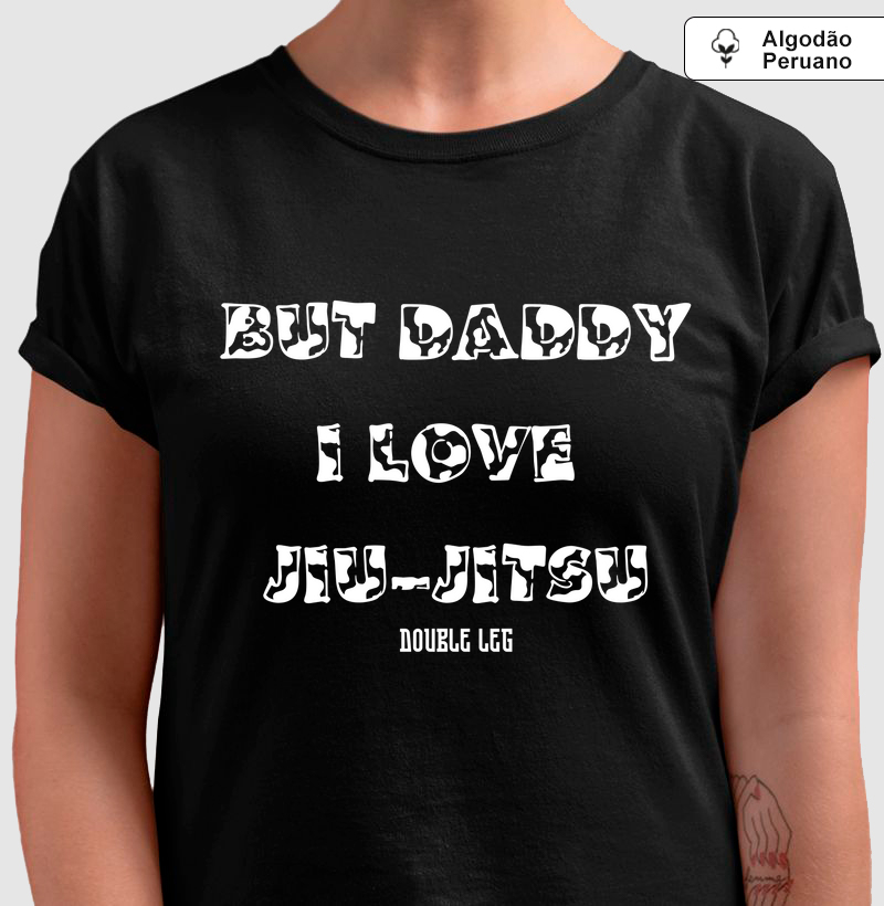 But daddy I love Jiu-jitsu