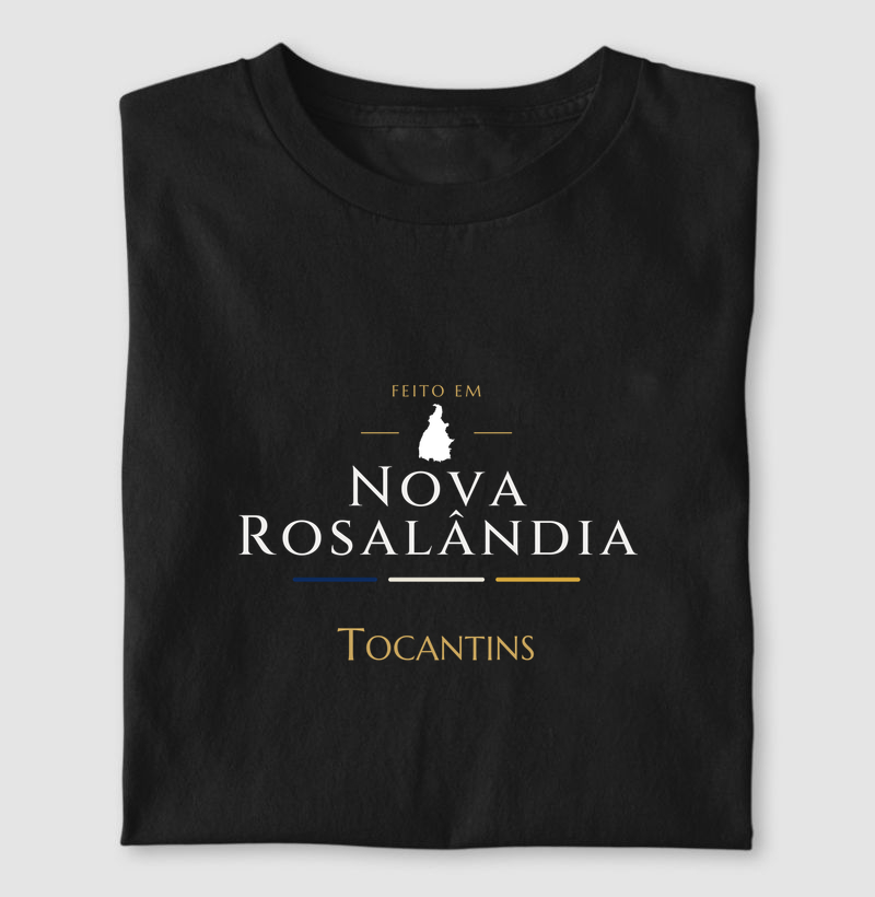 Feito em Nova Rosalândia TO - Camiseta