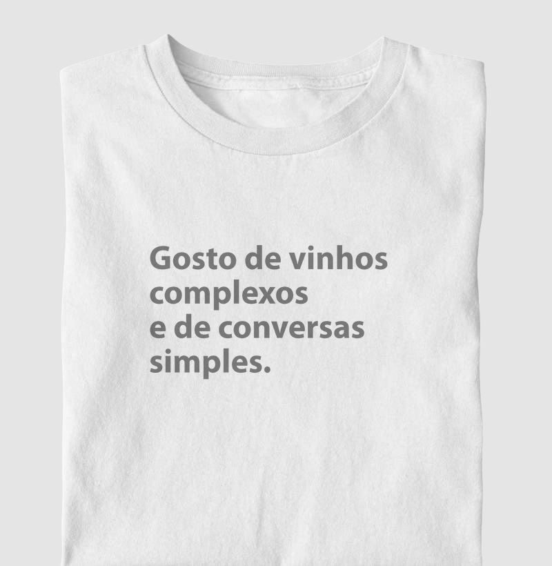 Gosto de vinhos complexos e de conversas simples