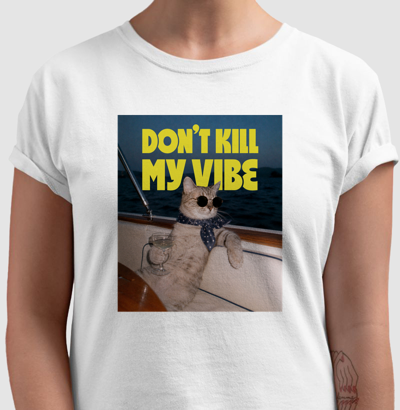 Don't kill my vibe