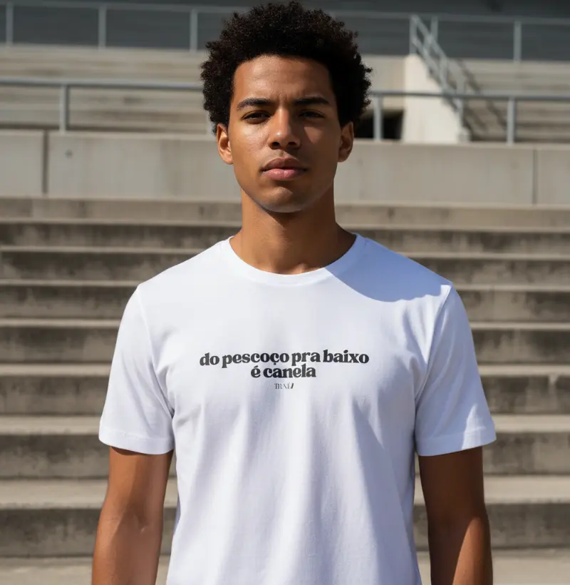 Do pescoço pra baixo é canela