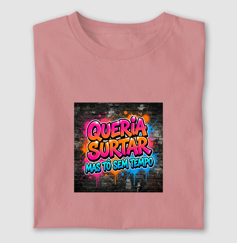 QUERIA SURTAR MAS TÔ SEM TEMPO