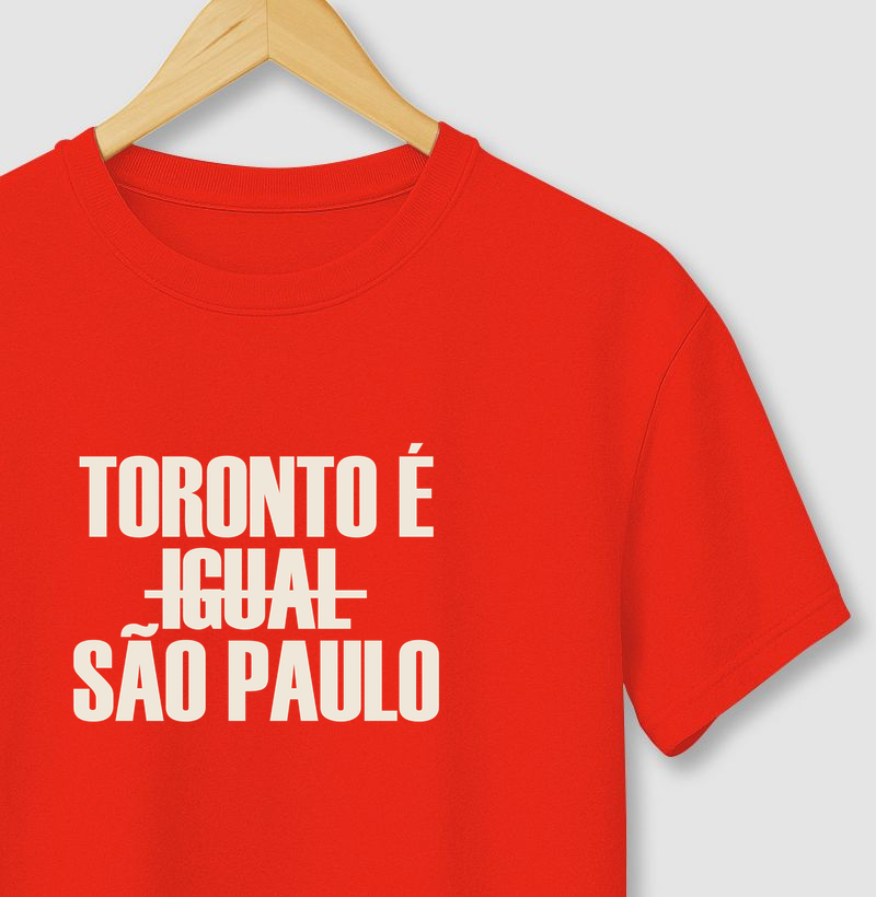 Camiseta Toronto é Igual São Paulo