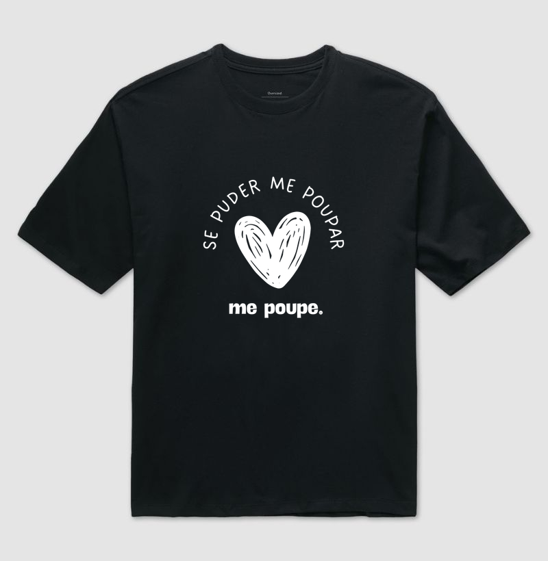 Camiseta | Se puder me poupar, me poupe.