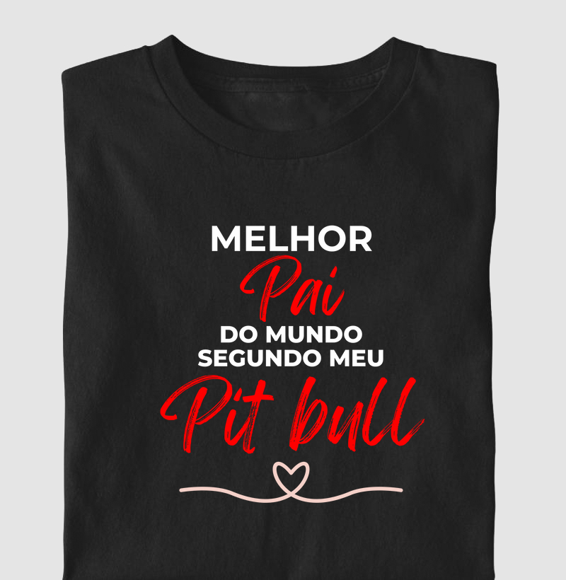 Melhor pai do mundo segundo meu pit bull