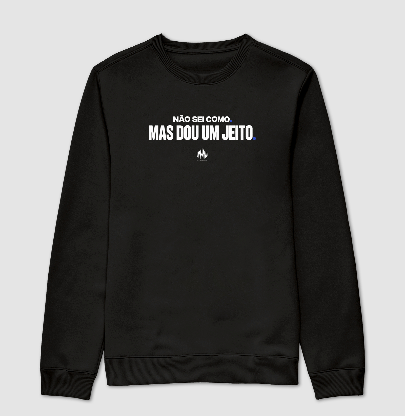 Não Sei Como Mas Dou Um Jeito - Suéter Moletom