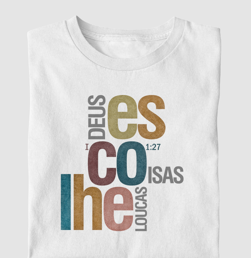 Camiseta Masculina - Deus Escolhe Coisas Loucas (I Co 1:27)