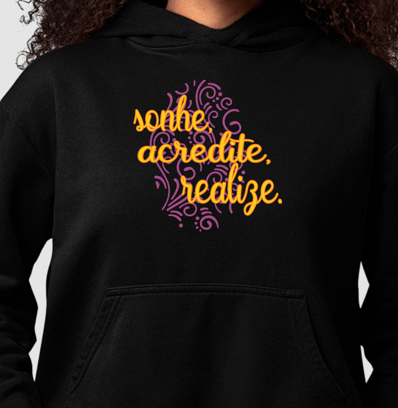 Sonhe, Acredite, Realize.