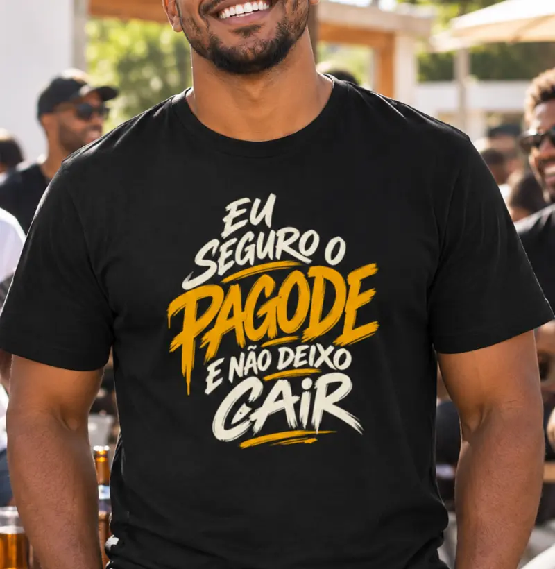 Eu seguro o pagode e não deixo cair - Camiseta