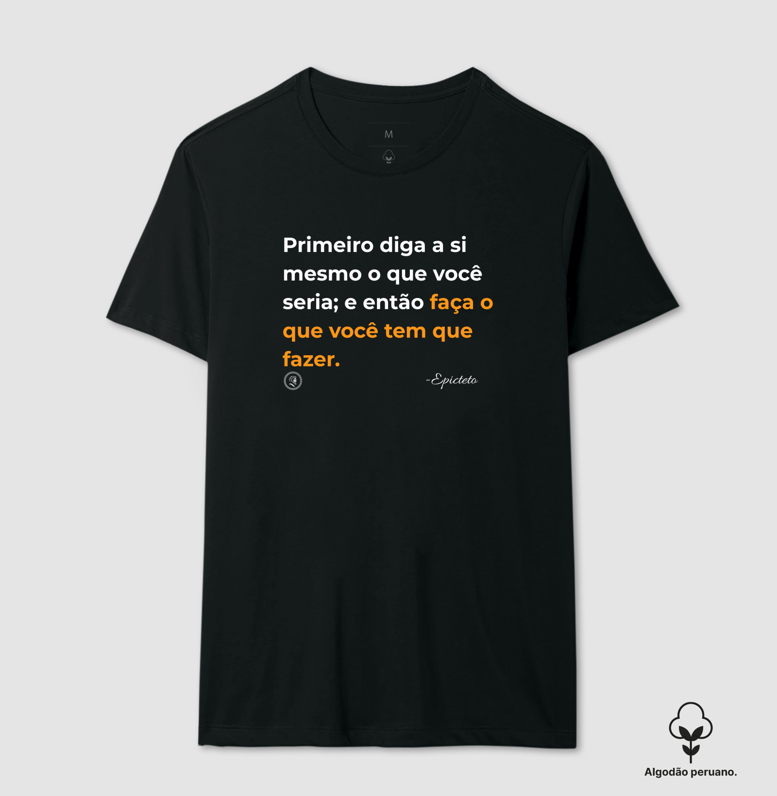 Filosofia Estoicismo de Epicteto "Faça" - Camiseta Algodão Peruano