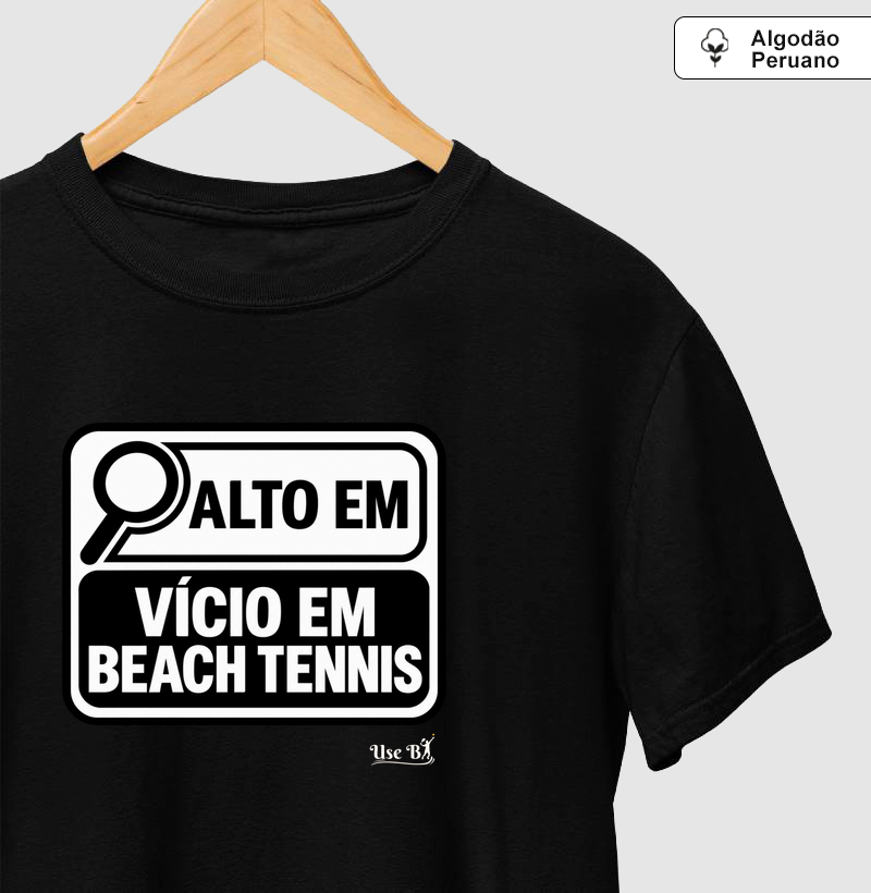 Alto em Vício em Beach Tennis  - Camiseta Algodão Peruano