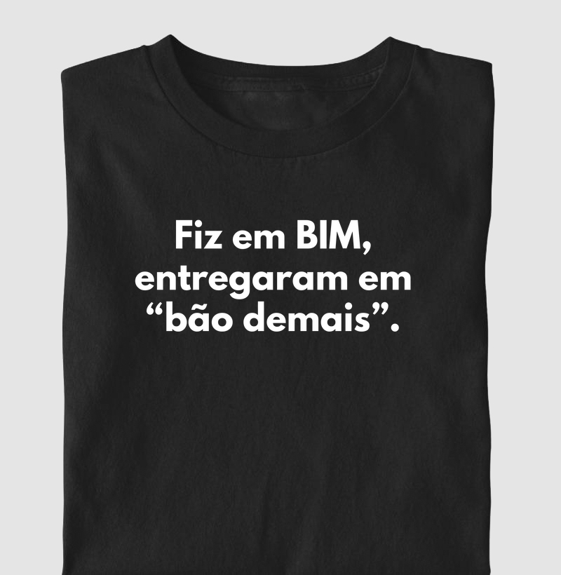 Fiz em BIM, entregaram em "bão demais".
