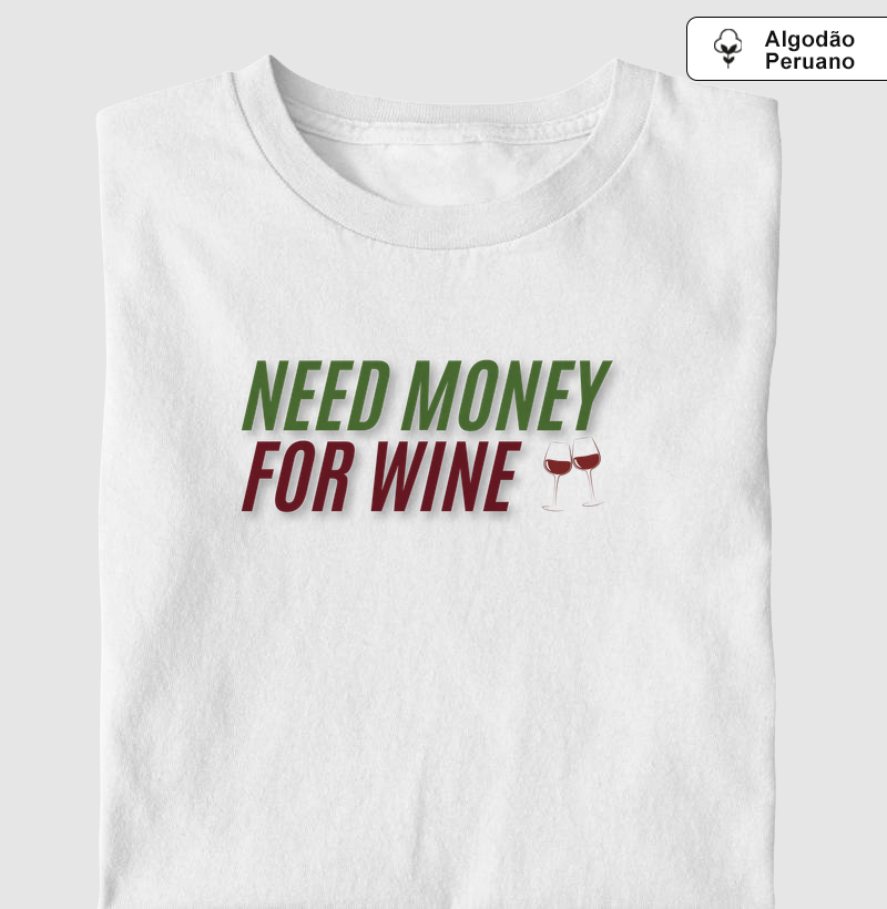 Camiseta Need Money for Wine