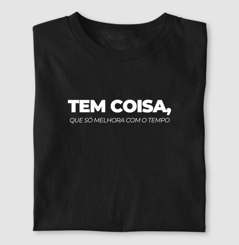 Tem coisa, que só melhora com o tempo.